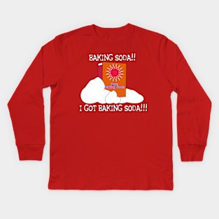 BAKING SODA!! I GOT BAKING SODA!!! Kids Long Sleeve T-Shirt